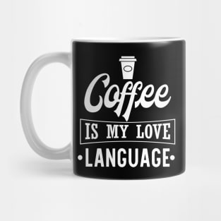 Coffee Is My Love Language Mug